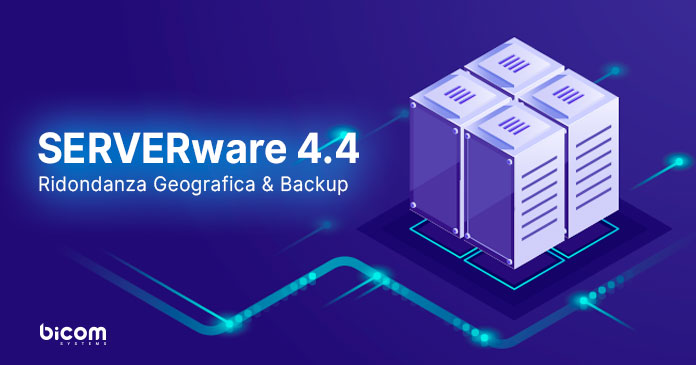 SERVERware 4.4:  Ridondanza Geografica & Backup