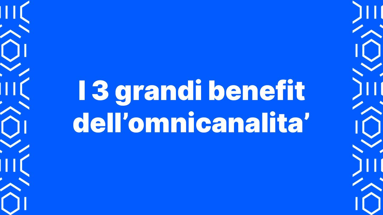 i 3 benefici dellomnicanalita 1